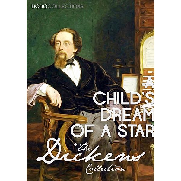 A Child's Dream of a Star / Charles Dickens Collection, Charles Dickens