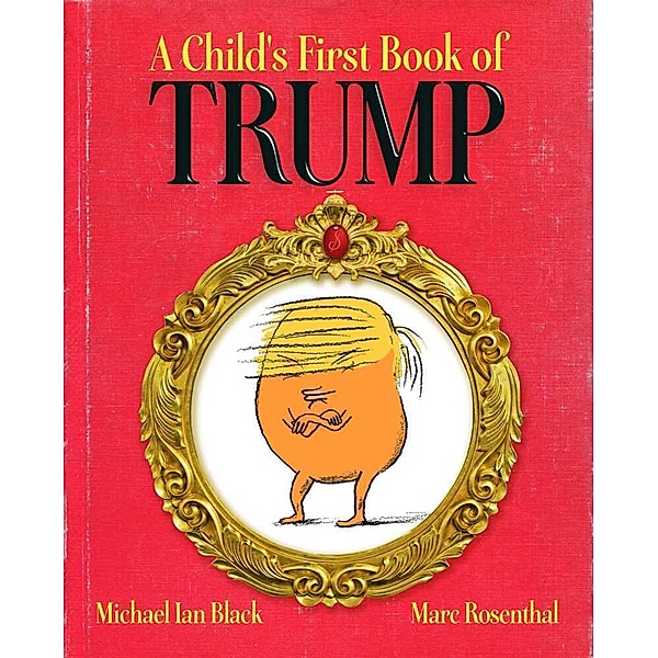 A Child's First Book of Trump, Michael Ian Black