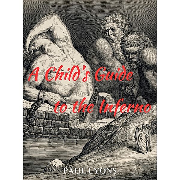 A Child's Guide to the Inferno, Paul Lyons