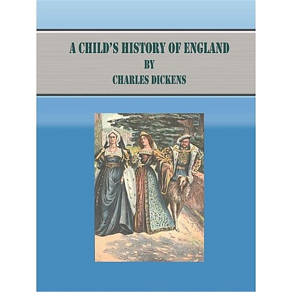 A Child’s History of England, Charles Dickens