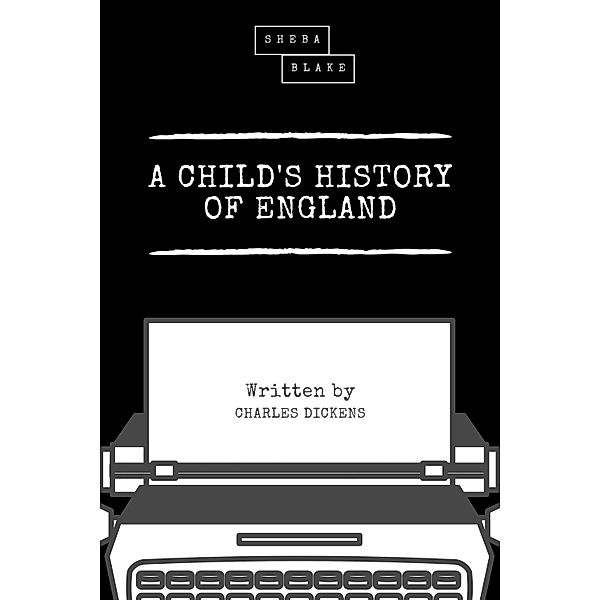 A Child's History of England, Charles Dickens, Sheba Blake