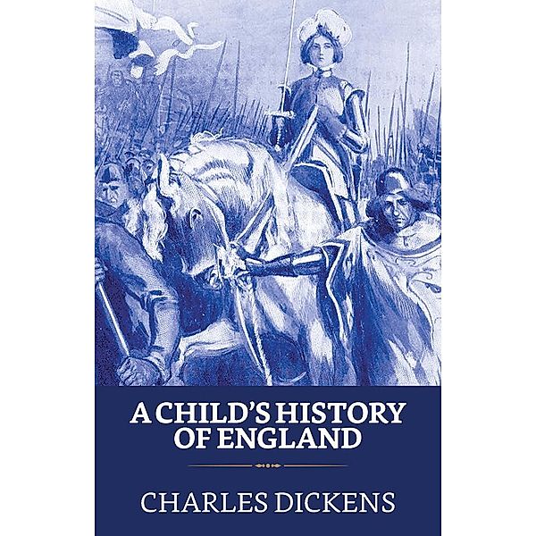 A Child's History of England / True Sign Publishing House, Charles Dickens