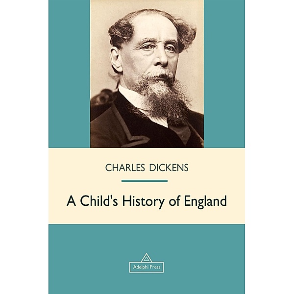 A Child's History of England / Victorian Epic, Charles Dickens