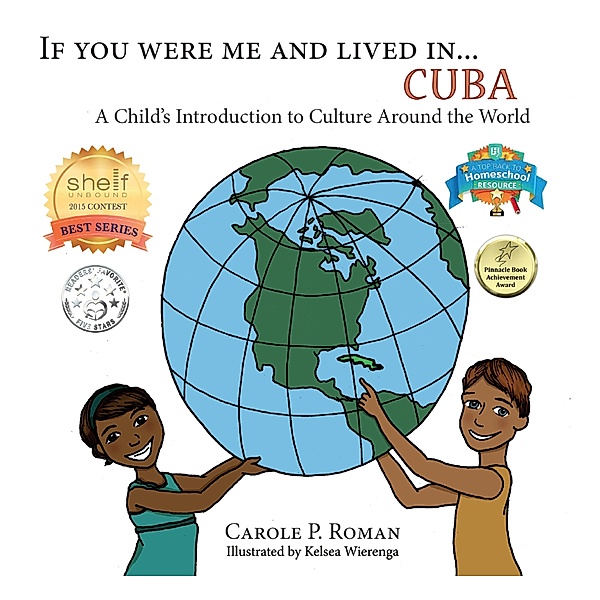 A Child's Introduction to Cultures Around the World: If You Were Me and Lived in... Cuba (A Child's Introduction to Cultures Around the World, #22), Carole P. Roman