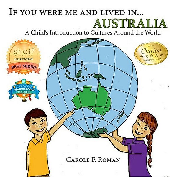 A Child's Introduction to Cultures Around the World: If You Were Me and Lived in... Australia (A Child's Introduction to Cultures Around the World), Carole P. Roman