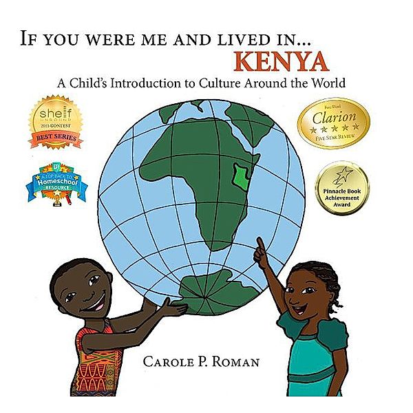 A Child's Introduction to Cultures Around the World: If You Were Me and Lived in... Kenya (A Child's Introduction to Cultures Around the World), Carole P. Roman