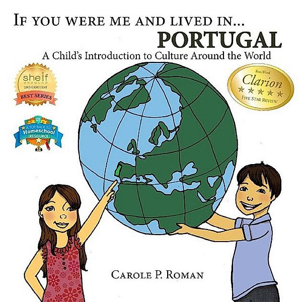 A Child's Introduction to Cultures Around the World: If You Were Me and Lived in... Portugal (A Child's Introduction to Cultures Around the World), Carole P. Roman
