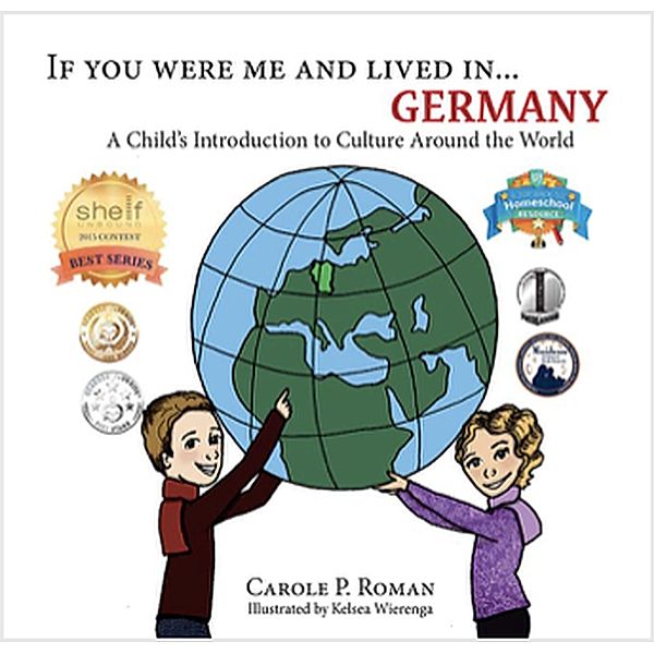 A Child's Introduction to Cultures Around the World: If You Were Me and Lived in... Germany (A Child's Introduction to Cultures Around the World), Carole P. Roman