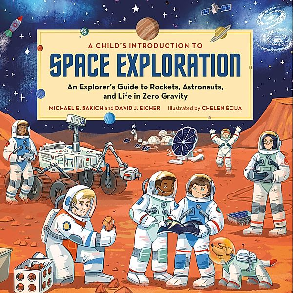 A Child's Introduction to Space Exploration / A Child's Introduction Series, Michael E. Bakich, David J. Eicher