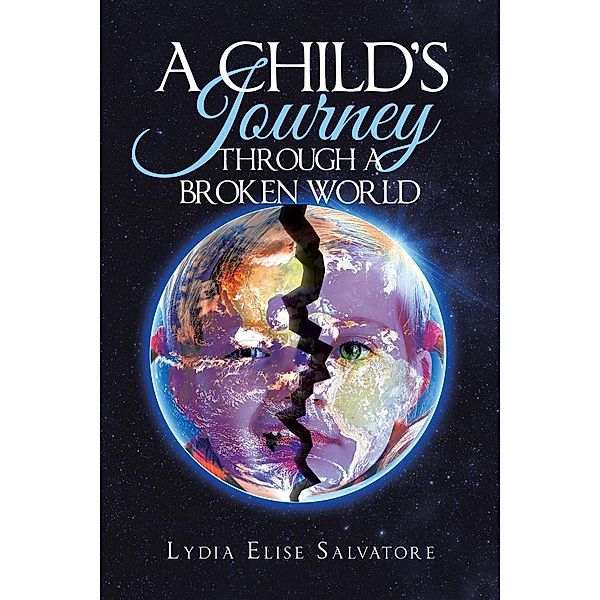 A Child's Journey Through a Broken World, Lydia Elise Salvatore