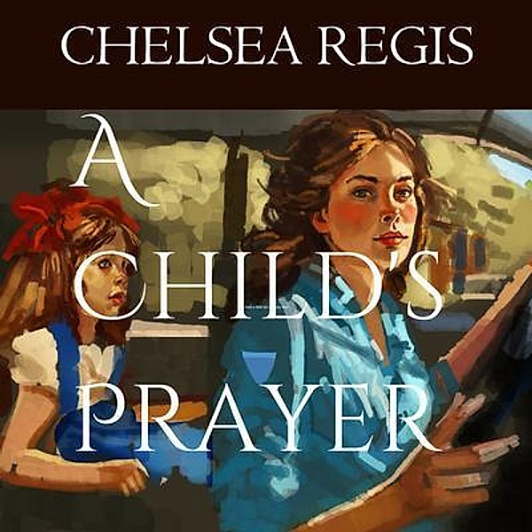 A Child's Prayer, Chelsea Regis