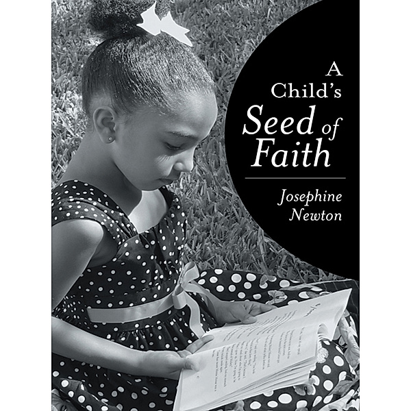 A Child’S Seed of Faith, Josephine Newton