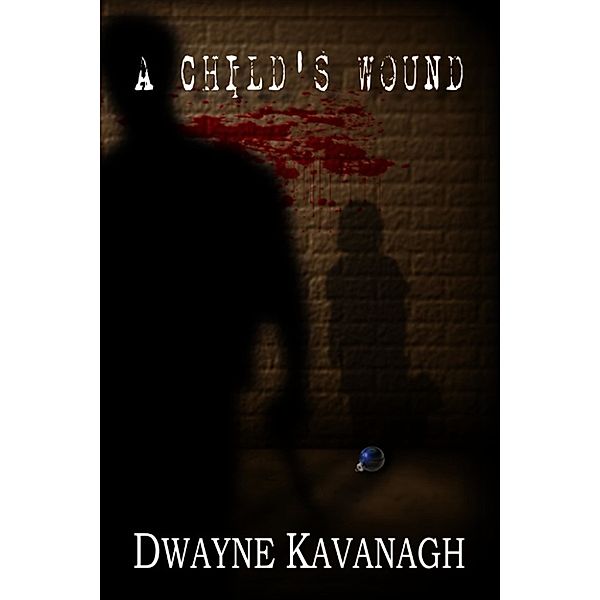 A Child's Wound, Dwayne Kavanagh