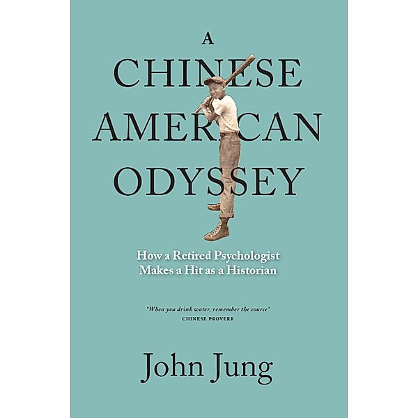 A Chinese American Odyssey: How A Retired Psychologist Makes A Hit As A Historian, John Jung