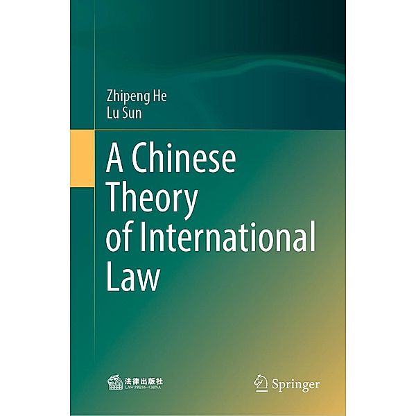 A Chinese Theory of International Law, Zhipeng He, Lu Sun