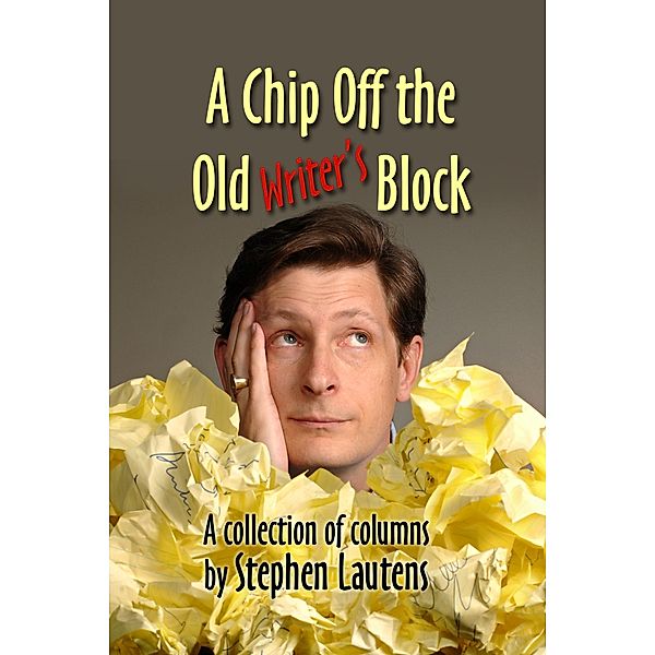 A Chip Off The Old Writer's Block, Stephen Lautens