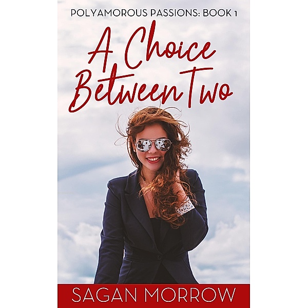 A Choice Between Two (Polyamorous Passions, #1) / Polyamorous Passions, Sagan Morrow