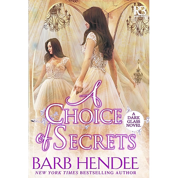 A Choice of Secrets / A Dark Glass Novel Bd.4, Barb Hendee