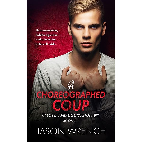 A Choreographed Coup / Love and Liquidation Bd.2, Jason Wrench