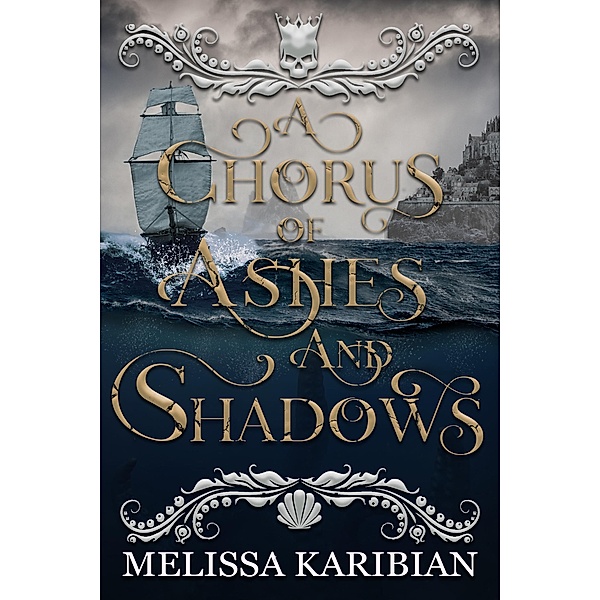 A Chorus of Ashes and Shadows (A Song of Silver and Gold Duology, #2) / A Song of Silver and Gold Duology, Melissa Karibian