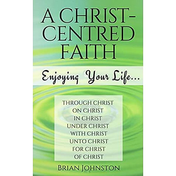 A Christ-centred Faith, Brian Johnston