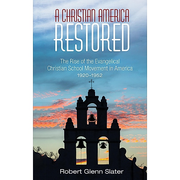 A Christian America Restored, Robert Glenn Slater
