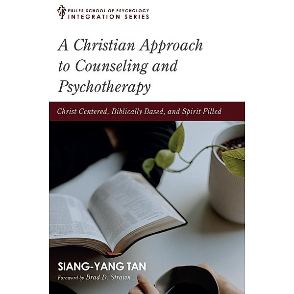 A Christian Approach to Counseling and Psychotherapy / Integration Series, Siang-Yang Tan
