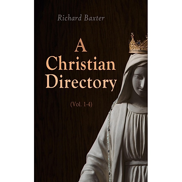 A Christian Directory (Vol. 1-4), Richard Baxter