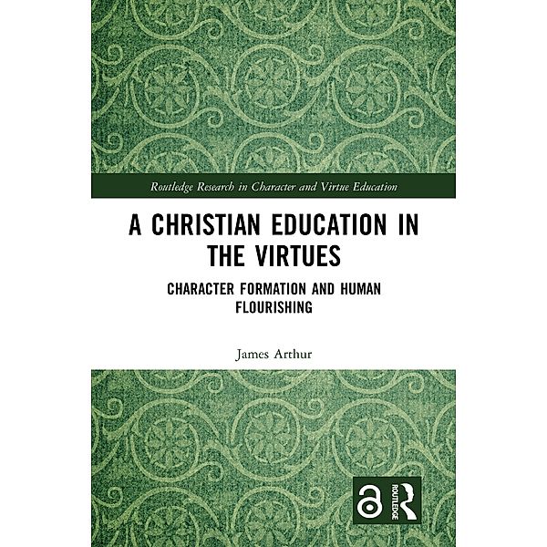 A Christian Education in the Virtues, James Arthur