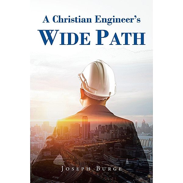 A Christian Engineer's Wide Path, Joseph Burge