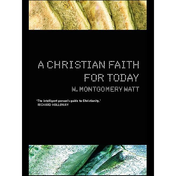 A Christian Faith for Today, W Montgomery Watt, W. Montgomery Watt
