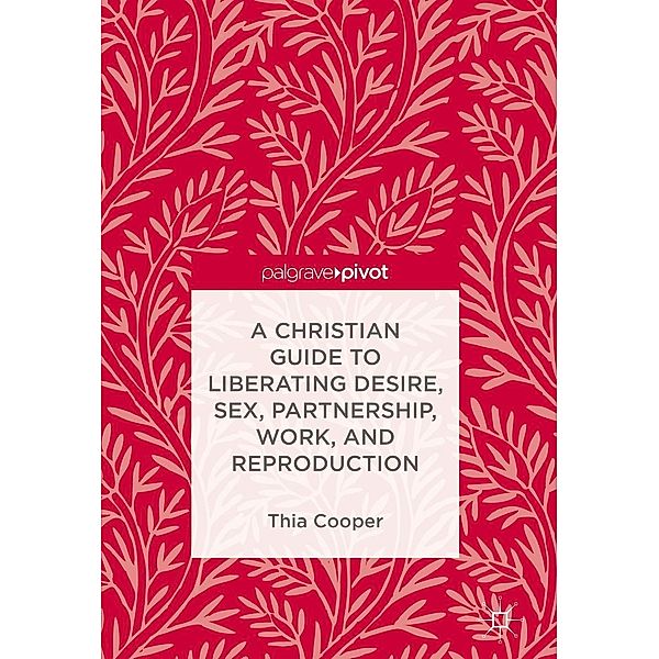 A Christian Guide to Liberating Desire, Sex, Partnership, Work, and Reproduction / Psychology and Our Planet, Thia Cooper