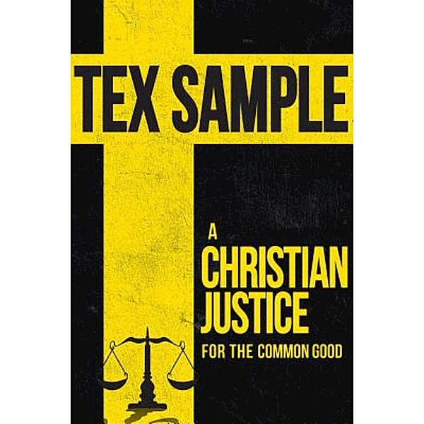 A Christian Justice for the Common Good, Tex Sample