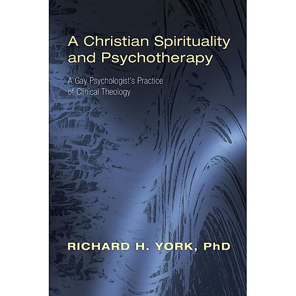 A Christian Spirituality and Psychotherapy, Richard H. York