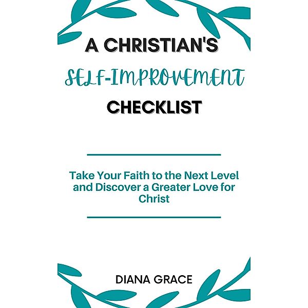 A Christian's Self Improvement Checklist, Diana Grace