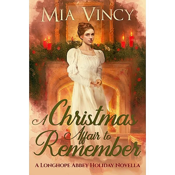 A Christmas Affair to Remember (Longhope Abbey) / Longhope Abbey, Mia Vincy