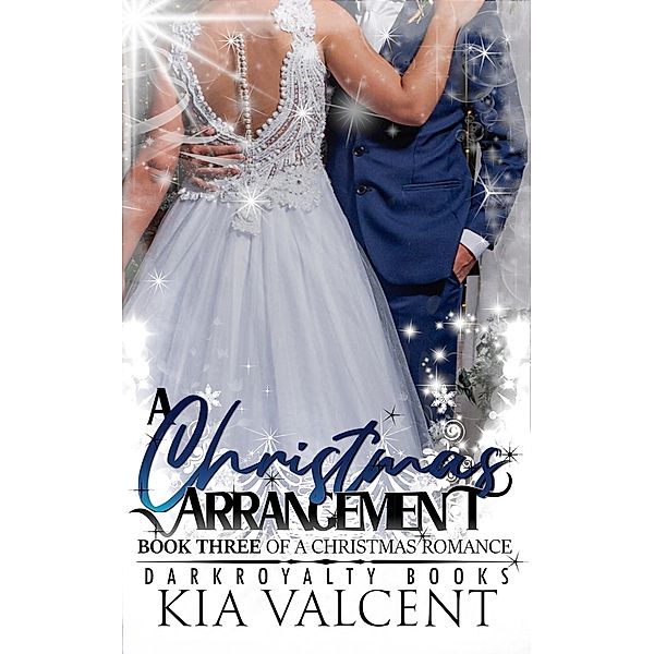 A Christmas Arrangement (A Christmas Romance, #3) / A Christmas Romance, Kia Valcent