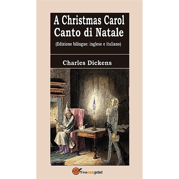 A Christmas Carol - Canto di Natale (Edizione bilingue: inglese e italiano), Charles Dickens