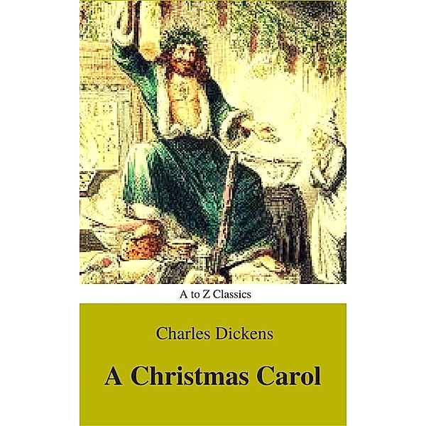 A Christmas Carol (Classic Edition , Active TOC) (AtoZ Classics), Charles Dickens