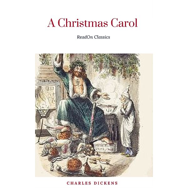 A Christmas Carol (Classic Edition With Original Illustrations), Charles Dickens, Arthur Rackham