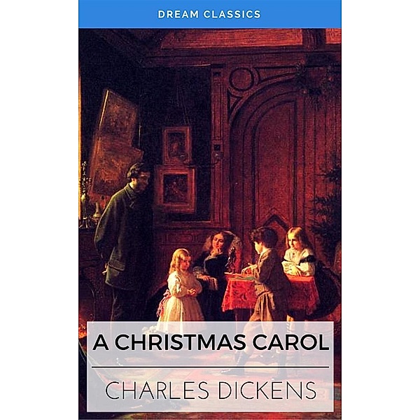 A Christmas Carol (Dream Classics), Charles Dickens, Dream Classics