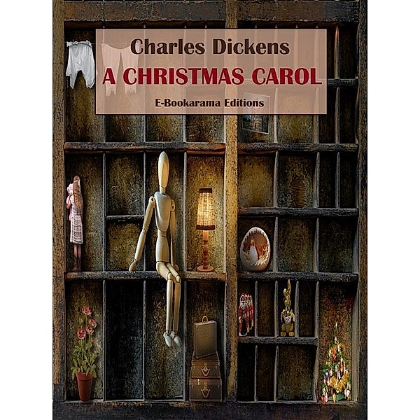 A Christmas Carol / E-Bookarama Classics, Charles Dickens