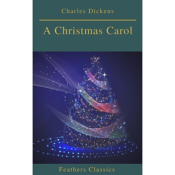 A Christmas Carol (Feathers Classics), Charles Dickens, Feathers Classics