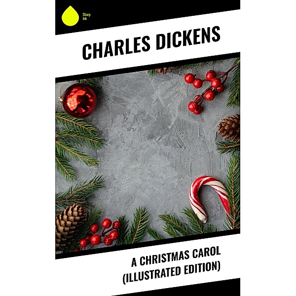 A Christmas Carol (Illustrated Edition), Charles Dickens