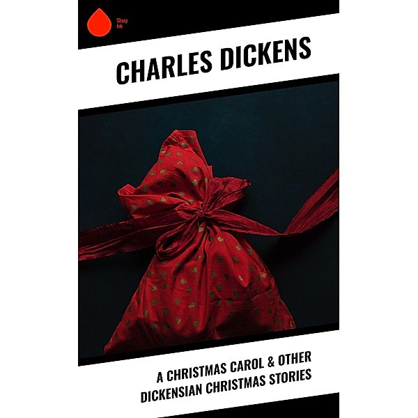 A Christmas Carol & Other Dickensian Christmas Stories, Charles Dickens