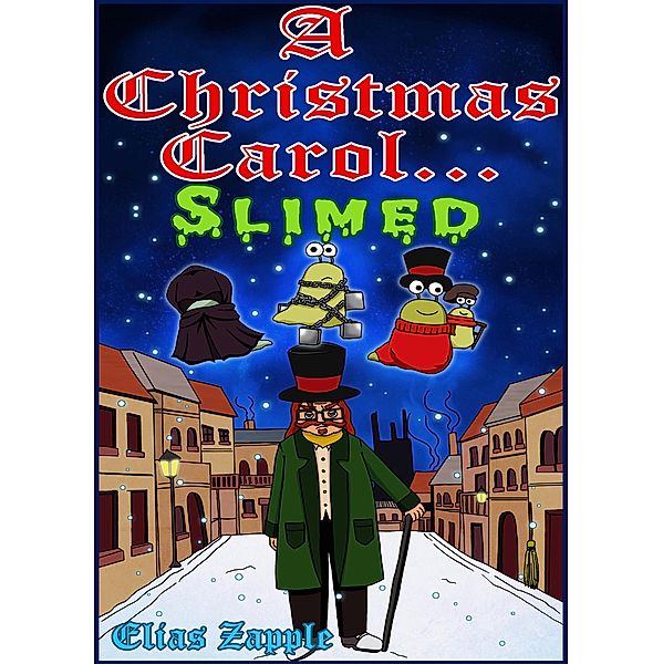 A Christmas Carol... Slimed (Elias Zapple Classics) / Elias Zapple Classics, Elias Zapple