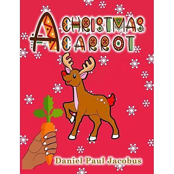 A Christmas Carrot / EA Media and Publishing, Daniel Paul Jacobus