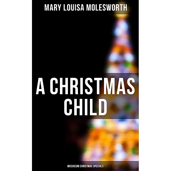 A Christmas Child (Musaicum Christmas Specials), Mary Louisa Molesworth