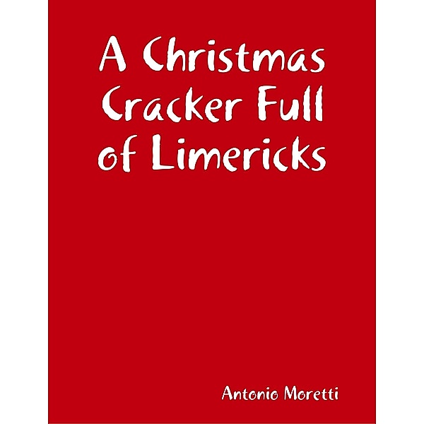 A Christmas Cracker Full of Limericks, Antonio Moretti
