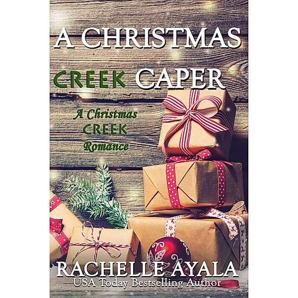 A Christmas Creek Caper (A Christmas Creek Romance, #5) / A Christmas Creek Romance, Rachelle Ayala